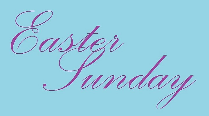 Easter Sunday - Sunday 9th April